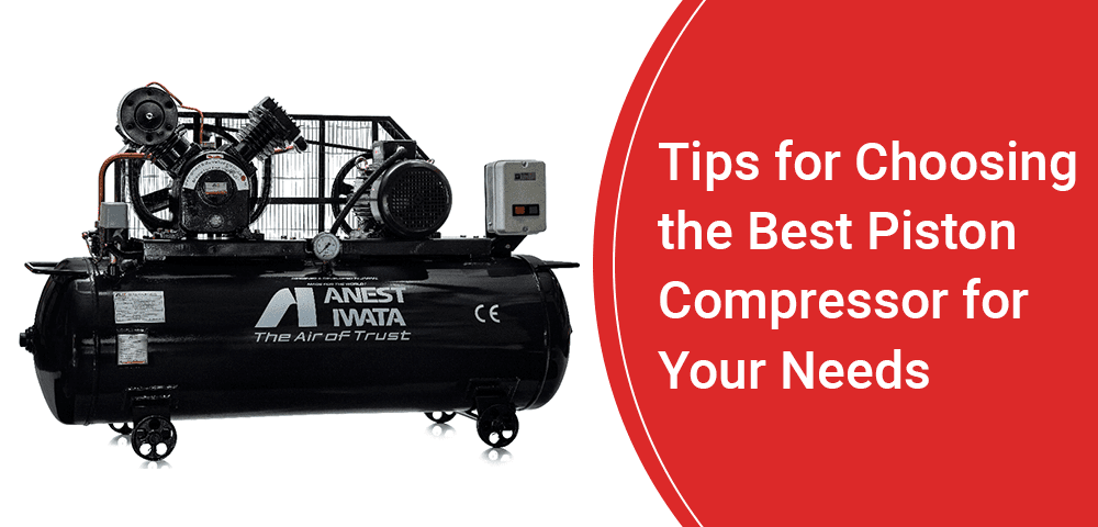 Tips-for-Choosing-the-Best-Piston-Compressor-for-Your-Needs